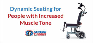 seating dynamics seating for people with increased muscle tone blog